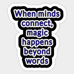 Mindful Connections: Where Magic Transcends Words Sticker